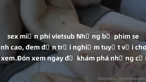 sex miễn phí vietsub Những bộ phim sex không che HD đỉnh cao, đem đến trải nghiệm tuyệt vời cho người xem.Đón xem ngay để khám phá những cảnh quay đẹp mắt và kích thích.