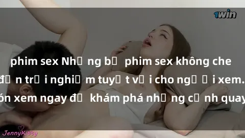 phim sex Những bộ phim sex không che HD đỉnh cao, đem đến trải nghiệm tuyệt vời cho người xem.Đón xem ngay để khám phá những cảnh quay đẹp mắt và kích thích.
