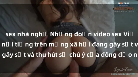 sex nhà nghỉ Những đoạn video sex Việt Nam không che nổi tiếng trên mạng xã hội đang gây sốt và thu hút sự chú ý của đông đảo người xem.