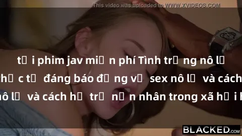 tải phim jav miễn phí Tình trạng nô lệ tình dục: Những thực tế đáng báo động về sex nô lệ và cách hỗ trợ nạn nhân trong xã hội hiện nay