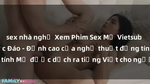 sex nhà nghỉ Xem Phim Sex Mỹ Vietsub Online Miễn Phí Độc Đáo - Đỉnh cao của nghệ thuật đồng tính Mỹ được dịch ra tiếng Việt cho người xem hiểu rõ hơn.