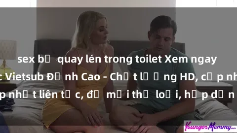 sex bị quay lén trong toilet Xem ngay Sex Phim Hàn Quốc Vietsub Đỉnh Cao - Chất lượng HD, cập nhật liên tục, đủ mọi thể loại, hấp dẫn không thể bỏ qua!