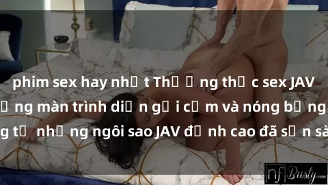 phim sex hay nhất Thưởng thức sex JAV idol miễn phí: Những màn trình diễn gợi cảm và nóng bỏng từ những ngôi sao JAV đỉnh cao đã sẵn sàng để bạn khám phá.