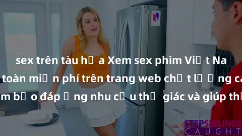 sex trên tàu hỏa Xem sex phim Việt Nam không che hoàn toàn miễn phí trên trang web chất lượng cao. Đảm bảo đáp ứng nhu cầu thị giác và giúp thỏa mãn mong muốn của bạn.