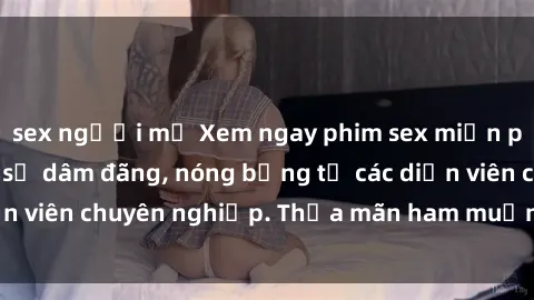 sex người mỹ Xem ngay phim sex miễn phí tại đây - cùng sự dâm đãng, nóng bỏng từ các diễn viên chuyên nghiệp. Thỏa mãn ham muốn ngay hôm nay!