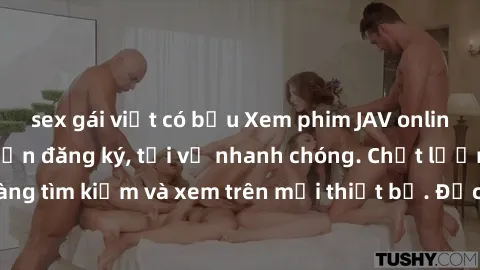 sex gái việt có bầu Xem phim JAV online miễn phí không cần đăng ký, tải về nhanh chóng. Chất lượng HD, dễ dàng tìm kiếm và xem trên mọi thiết bị. Đặc biệt, không quảng cáo làm phiền.