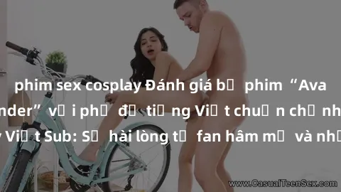 phim sex cosplay Đánh giá bộ phim “Avatar: The Last Airbender” với phụ đề tiếng Việt chuẩn chỉnh từ nhóm Jav Việt Sub: Sự hài lòng từ fan hâm mộ và những điểm đáng chú ý trong bộ phim.