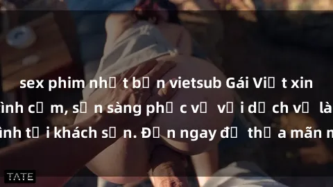 sex phim nhật bản vietsub Gái Việt xinh đẹp, nồng nàn tình cảm, sẵn sàng phục vụ với dịch vụ làm tình tại khách sạn. Đến ngay để thỏa mãn mọi khao khát của bạn!