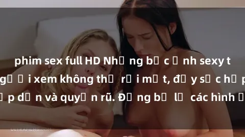 phim sex full HD Những bức ảnh sexy tá gợi cảm khiến người xem không thể rời mắt, đầy sức hấp dẫn và quyến rũ. Đừng bỏ lỡ các hình ảnh nóng bỏng này!