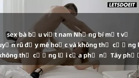 sex bà bầu việt nam Những bí mật về sex gái Tây: Sự quyến rũ đầy mê hoặc và không thể cưỡng lại của phụ nữ Tây phương