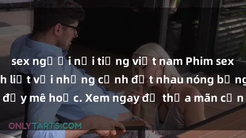 sex người nổi tiếng việt nam Phim sex Mỹ đen: phút mãnh liệt với những cảnh địt nhau nóng bỏng, đầy mê hoặc. Xem ngay để thỏa mãn cơn khát tình dục của bạn!