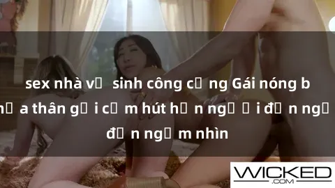 sex nhà vệ sinh công cộng Gái nóng bỏng khỏa thân gợi cảm hút hồn người đến ngắm nhìn