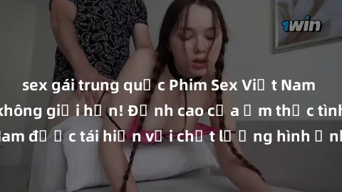 sex gái trung quốc Phim Sex Việt Nam HD - Xem ngay và không giới hạn! Đỉnh cao của ẩm thực tình dục Việt Nam được tái hiện với chất lượng hình ảnh sắc nét. Hãy thưởng thức ngay!