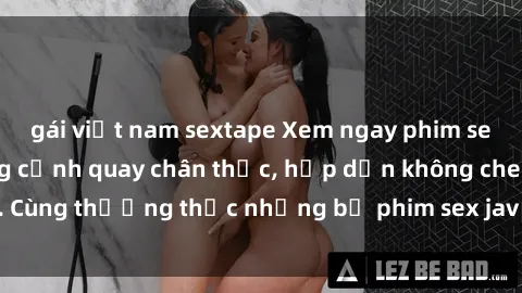 gái việt nam sextape Xem ngay phim sex jav HD với những cảnh quay chân thực, hấp dẫn không che. Cùng thưởng thức những bộ phim sex jav HD hot nhất hiện nay!